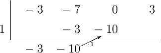 \polyhornerscheme[x=1, stage=5, tutor=true]{-3x^3-7x^2+3}