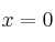 x= 0 