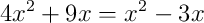 4x^2+9x=x^2-3x