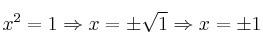 x^2=1 \Rightarrow x = \pm \sqrt{1} \Rightarrow x = \pm 1 x^2=1 \Rightarrow x = \pm \sqrt{1} \Rightarrow x = \pm 1