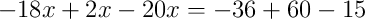 -18x+2x-20x = -36+60-15