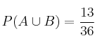 P(A \cup B)=\frac{13}{36} P(A \cup B)=\frac{13}{36}