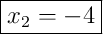 \boxed{x_2 = -4}