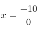  x=\frac{-10}{0} 