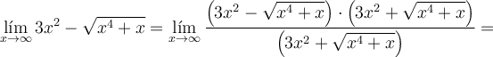 \lim_{x \rightarrow \infty}3x^2-\sqrt{x^4+x}= \lim_{x \rightarrow \infty}\frac{ \left( 3x^2-\sqrt{x^4+x}\right) \cdot \left( 3x^2+\sqrt{x^4+x}\right)}{\left( 3x^2+\sqrt{x^4+x}\right)}= \lim_{x \rightarrow \infty}3x^2-\sqrt{x^4+x}= \lim_{x \rightarrow \infty}\frac{ \left( 3x^2-\sqrt{x^4+x}\right) \cdot \left( 3x^2+\sqrt{x^4+x}\right)}{\left( 3x^2+\sqrt{x^4+x}\right)}=
