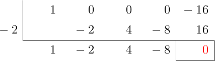 \polyhornerscheme[x=-2,resultstyle=\color{red},resultbottomrule,resultleftrule,resultrightrule]{x^4-16}