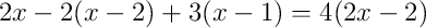 2x-2(x-2)+3(x-1)=4(2x-2)
