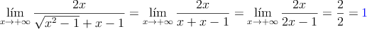 \lim_{x \rightarrow +\infty}\frac{2x}{\sqrt{x^2-1}+x-1}=\lim_{x \rightarrow +\infty}\frac{2x}{x+x-1}=\lim_{x \rightarrow +\infty}\frac{2x}{2x-1}=\frac{2}{2}=\textcolor{blue}{1}