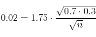 0.02 = 1.75 \cdot \frac{\sqrt{0.7 \cdot 0.3}}{\sqrt{n}} 0.02 = 1.75 \cdot \frac{\sqrt{0.7 \cdot 0.3}}{\sqrt{n}}