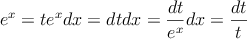 e^x=t \longrightarow e^x dx = dt \longrightarow dx=\frac{dt}{e^x} \longrightarow dx=\frac{dt}{t}