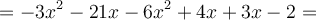 = -3x^2-21x -6x^2 +4x +3x -2 =