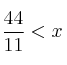\frac{44}{11}< x \frac{44}{11}< x