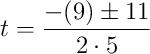 t=\frac{-(9)\pm11}{2\cdot5}
