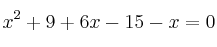 x^2+9 + 6x - 15-x=0