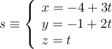 s \equiv 
\left\{
\begin{array}{l}
x = -4+3t 
\\ y = -1+2t 
\\ z = t
\end{array}
\right.
