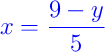 {\color{blue} x = \dfrac{9 - y}{5}}
