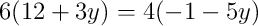6(12 + 3y) = 4(-1 - 5y)