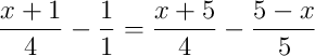 \frac{x+1}{4}-\frac{1}{1} = \frac{x+5}{4}-\frac{5-x}{5} \frac{x+1}{4}-\frac{1}{1} = \frac{x+5}{4}-\frac{5-x}{5}