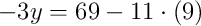 -3y = 69 - 11\cdot\left(9\right)