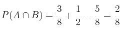 P(A \cap B)= \frac{3}{8}+\frac{1}{2}-\frac{5}{8}= \frac{2}{8} P(A \cap B)= \frac{3}{8}+\frac{1}{2}-\frac{5}{8}= \frac{2}{8}
