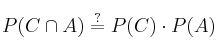 P(C \cap A) \stackrel{?}{=} P(C) \cdot P(A)