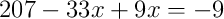 207 - 33x + 9x = -9