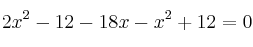 2x^2 - 12 - 18x - x^2 + 12=0