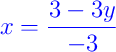 {\color{blue} x = \dfrac{3 - 3y}{-3}}