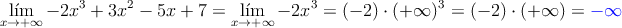 \lim\limits_{x \rightarrow +\infty} -2x^3+3x^2-5x+7 = \lim\limits_{x \rightarrow +\infty} -2x^3 = (-2) \cdot (+\infty)^3 =  (-2) \cdot (+\infty) = \textcolor{blue}{-\infty}