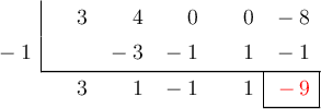  \polyhornerscheme[x=-1, resultstyle=\color{red},resultbottomrule,resultleftrule,resultrightrule]{3x^4 +4x^3-8}