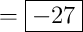 = \boxed{-27}