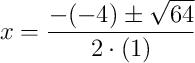 x=\dfrac{-(-4)\pm\sqrt{64}}{2\cdot(1)}