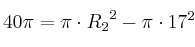 40 \pi = \pi \cdot {R_2}^2 -  \pi \cdot 17^2