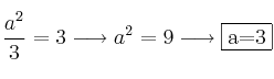 \frac{a^2}{3} = 3 \longrightarrow a^2=9 \longrightarrow \fbox{a=3} \frac{a^2}{3} = 3 \longrightarrow a^2=9 \longrightarrow \fbox{a=3}