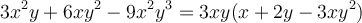 3x^2y + 6xy^2 - 9x^2y^3 = 3xy(x+2y-3xy^2)