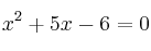 x^2+5x -6=0