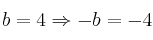 b = 4 \Rightarrow -b=-4