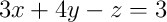3x + 4y - z = 3
