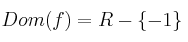 Dom(f) = R - \{-1\}