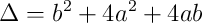 \Delta = b^2 + 4a^2 + 4ab