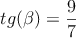 tg(\beta)=\frac{9}{7}