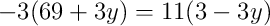 -3(69 + 3y) = 11(3 - 3y)