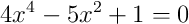 4x^4-5x^2+1=0