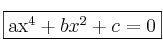 \fbox{ax^4+bx^2+c=0}