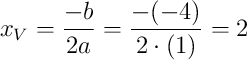 x_V=\dfrac{-b}{2a}=\dfrac{-(-4)}{2\cdot(1)}=2