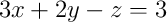 3x + 2y - z = 3
