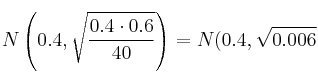N\left(0.4, \sqrt{\frac{0.4 \cdot 0.6}{40}} \right)=N(0.4,\sqrt{0.006} N\left(0.4, \sqrt{\frac{0.4 \cdot 0.6}{40}} \right)=N(0.4,\sqrt{0.006}