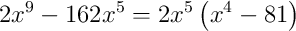 2x^{9}-162x^{5} = 2x^{5}\left(x^{4}-81\right)