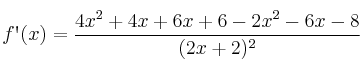 f\textsc{\char13}(x)=\frac{4x^2+4x+6x+6-2x^2-6x-8}{(2x+2)^2} f\textsc{\char13}(x)=\frac{4x^2+4x+6x+6-2x^2-6x-8}{(2x+2)^2}