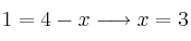 1=4-x \longrightarrow x=3